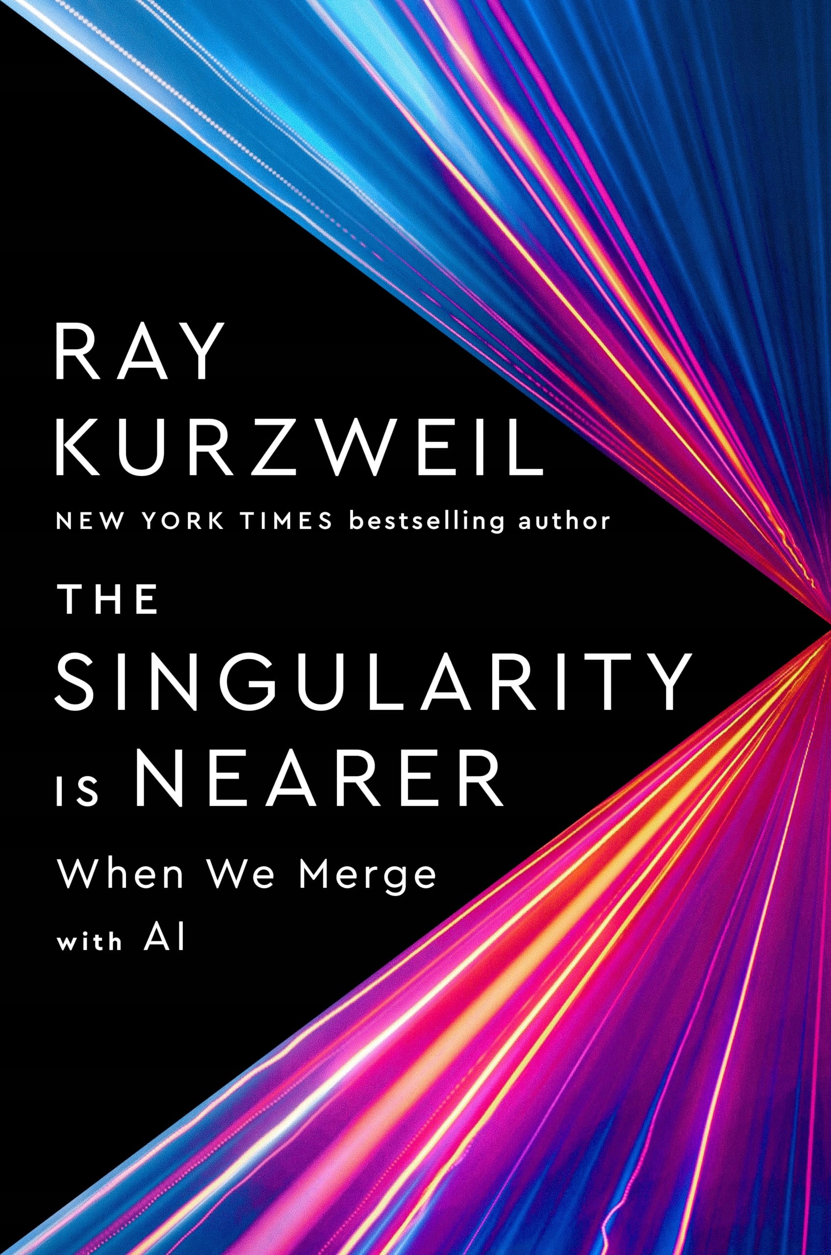 The Singularity Is Nearer: When We Merge with AI Kurzweil, Ray