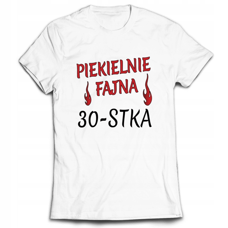 

Koszulka na Urodziny Piekielnie Fajna 30-STKA M
