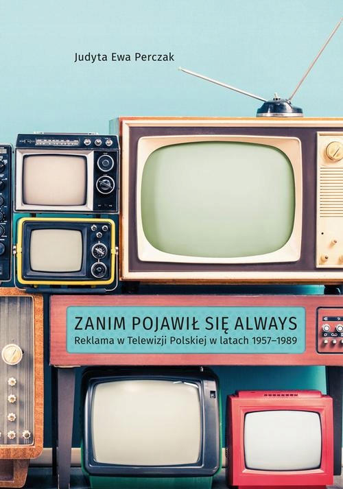ZANIM POJAWIŁ SIĘ ALWAYS. REKLAMA W TELEW.. EBOOK