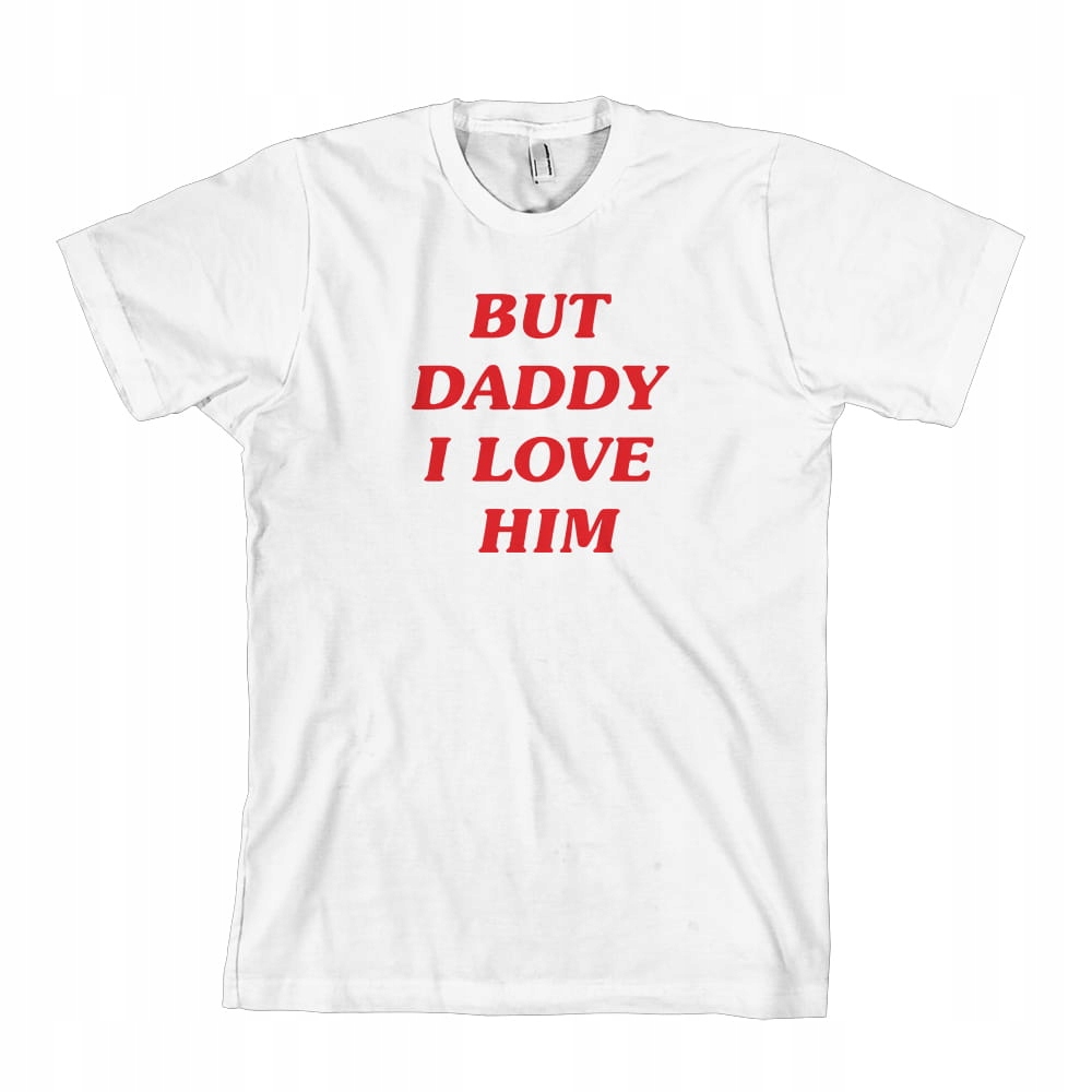 

But Daddy I Love Him koszulka męska