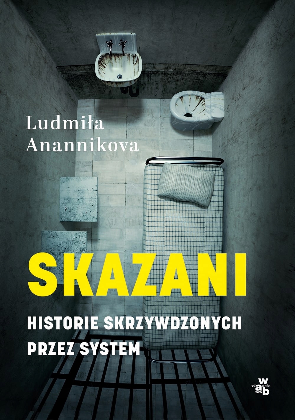 Skazani. Historie skrzywdzonych przez system. Wyd.WAB
