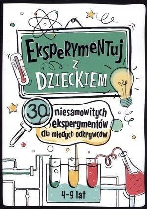 

Eksperymentuj Z Dzieckiem. 30 Niesamow. Eksperym..