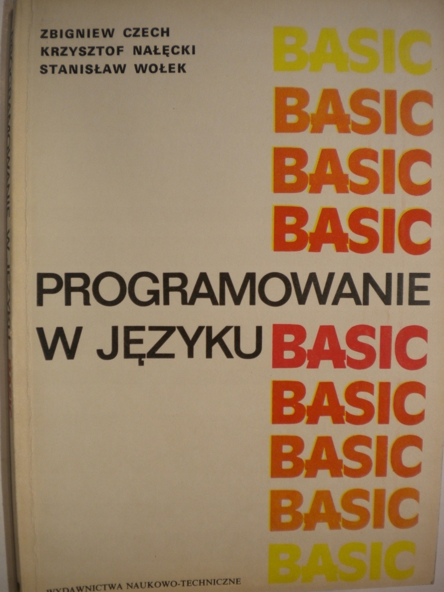 Programowanie w języku BASIC ZBIGNIEW CZECH, KRZYSZTOF NAŁĘCKI, WOŁEK,