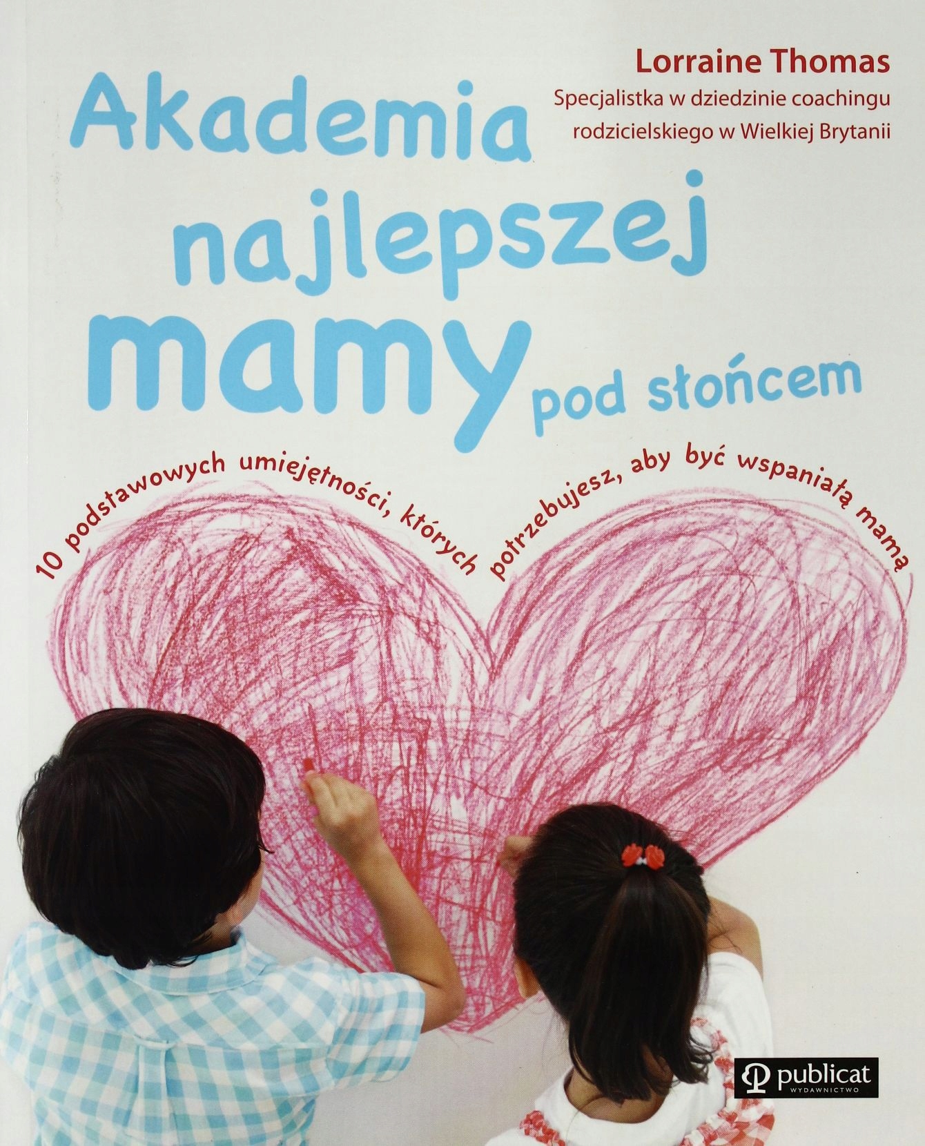 AKADEMIA NAJLEPSZEJ MAMY POD SŁOŃCEM - Lorraine Th