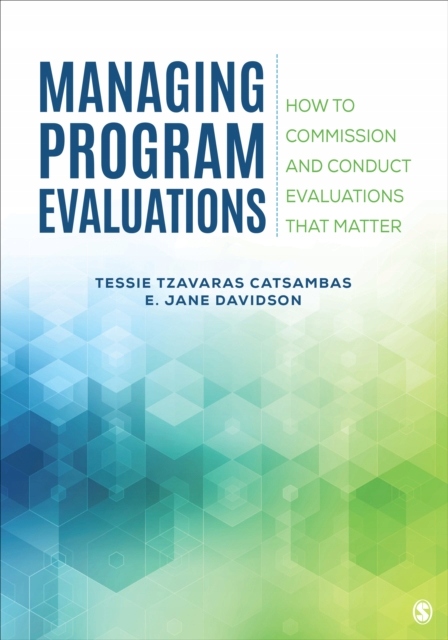 Evaluation Management: How to Commission and Conduct Evaluations that Matte