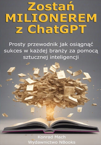 Zostań Milionerem z ChatGPT. Prosty przewodnik jak