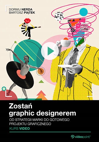 Zostań graphic designerem. Kurs video. Od