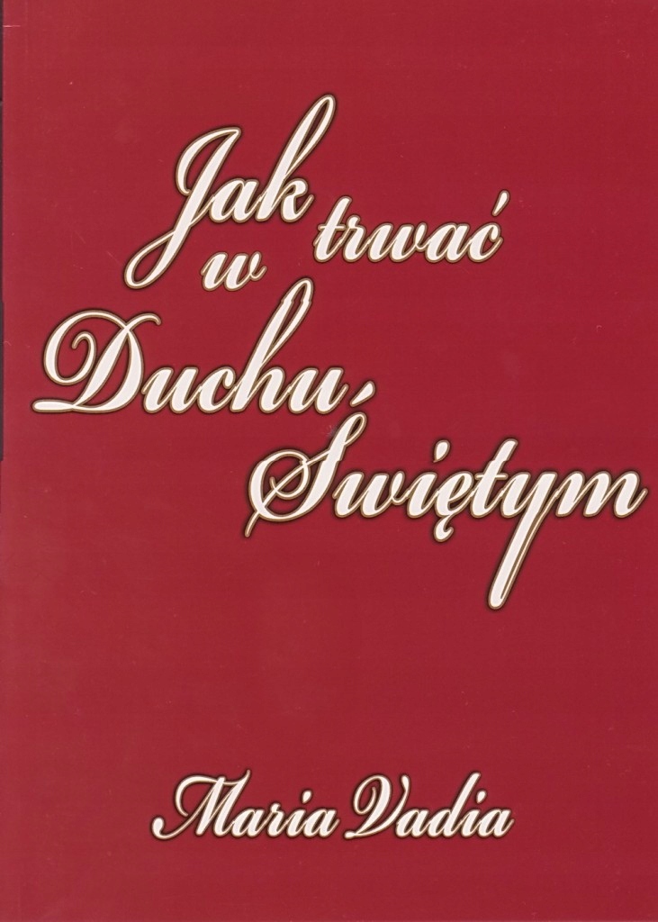 Jak trwać w Duchu Świętym Vadia Maria