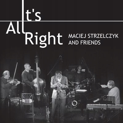 It's All Right CD, Maciej Strzelczyk And Friends-Zdjęcie-0