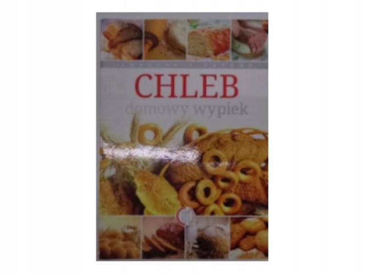 Chleb domowy wypiek - praca zbiorowa