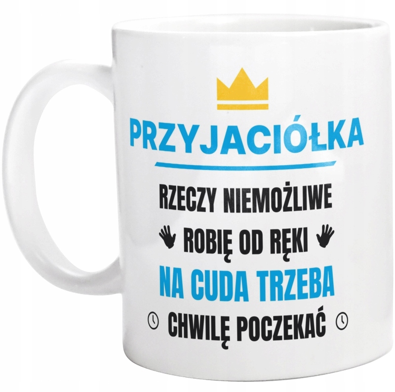 

Przyjaciółka Rzeczy Niemożliwe Robię Od Ręki