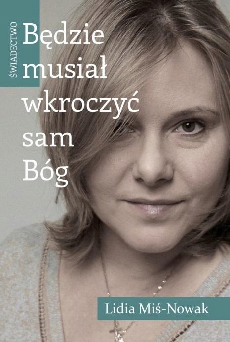

Będzie Musiał Wkroczyć Sam Bóg. Świadectwo Lidia..