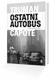 Ostatni autobus i inne opowiadania Truman Capote
