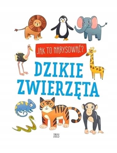 JAK TO NARYSOWAĆ? DZIKIE ZWIERZĘTA, PRACA ZBIOROWA
