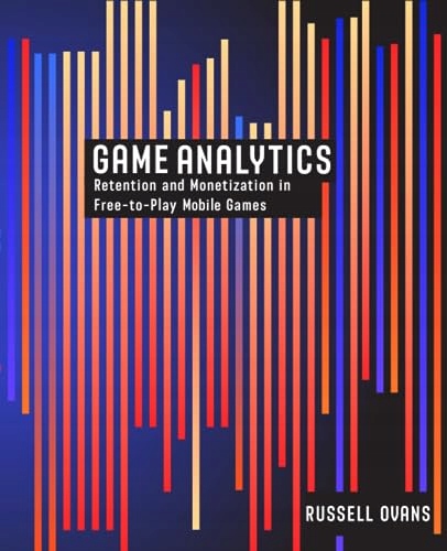 Ovans, Russell Game Analytics: Retention and Monetization in Free-to-Play M