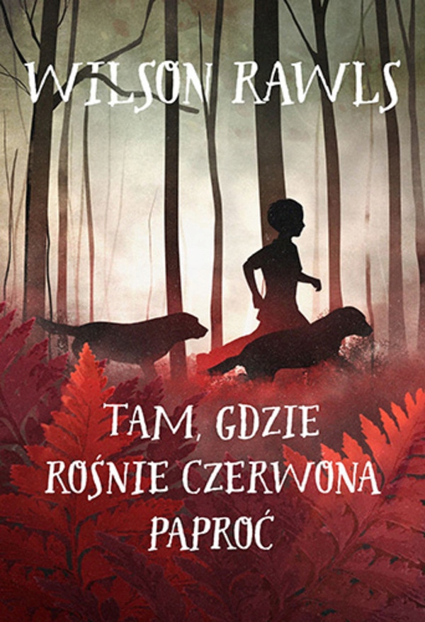 Tam, gdzie rośnie czerwona paproć Wilson Rawls