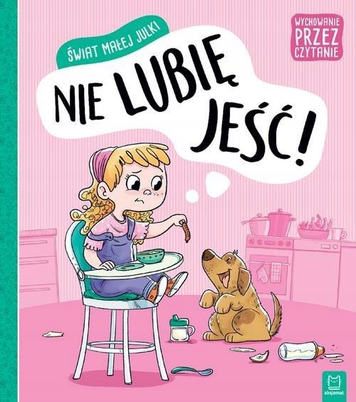 

Świat małej Julki. Nie lubię jeść. Opowieści