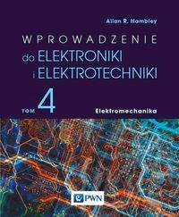 WPROWADZENIE DO ELEKTRONIKI I ELEKTROTECHNIKI TOM 4 ELEKTROMECHANIKA ALLAN