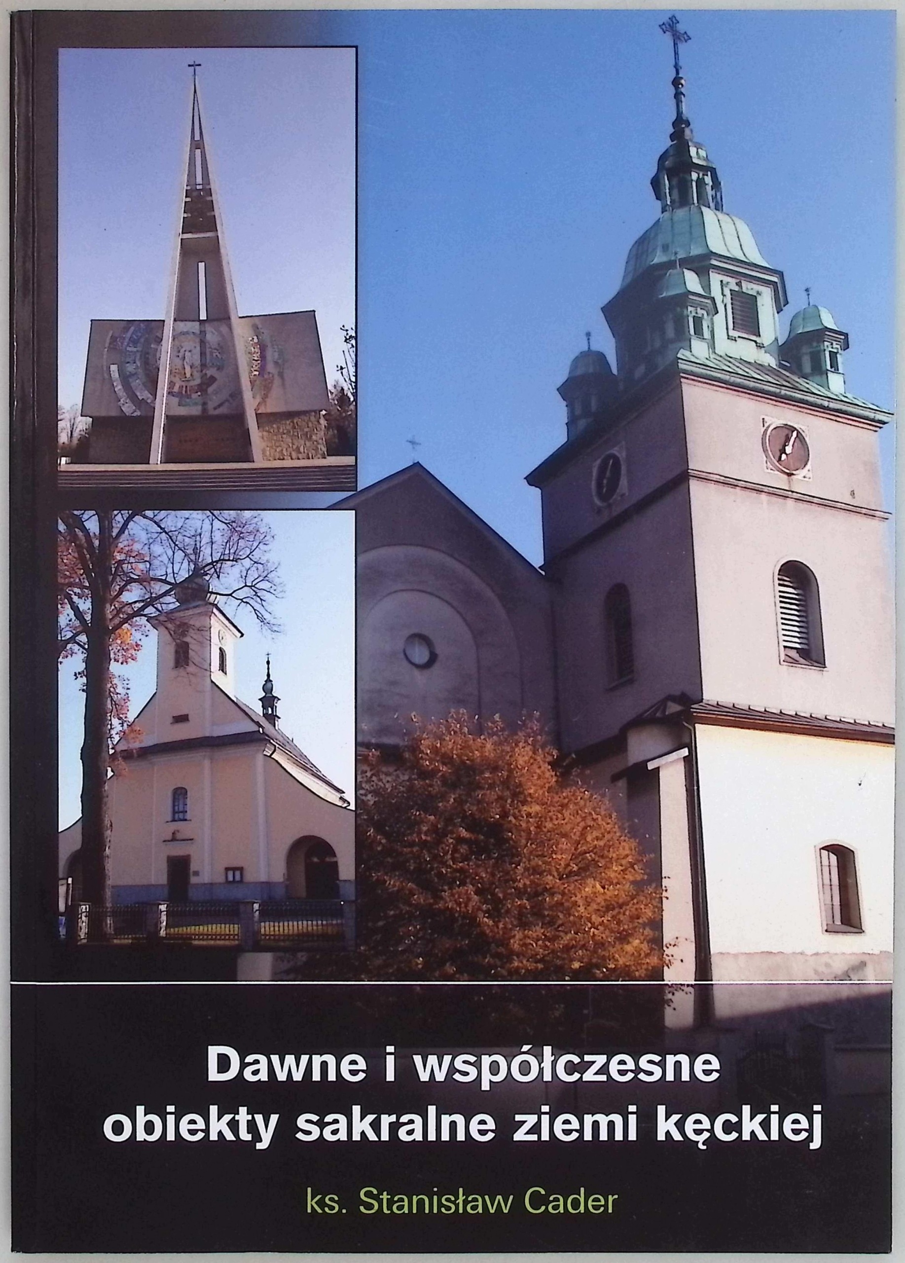 Dawne i współczesnej obiekty sakralne ziemi kęckiej Stanisław Cader