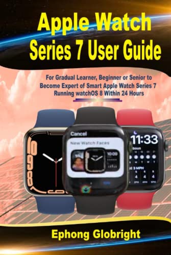 Globright, Ephong Apple Watch Series 7 User Guide: For Gradual Learner, Beg