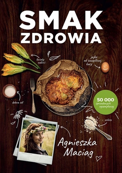 

Smak Zdrowia Agnieszka Maciąg Naturalne przepisy