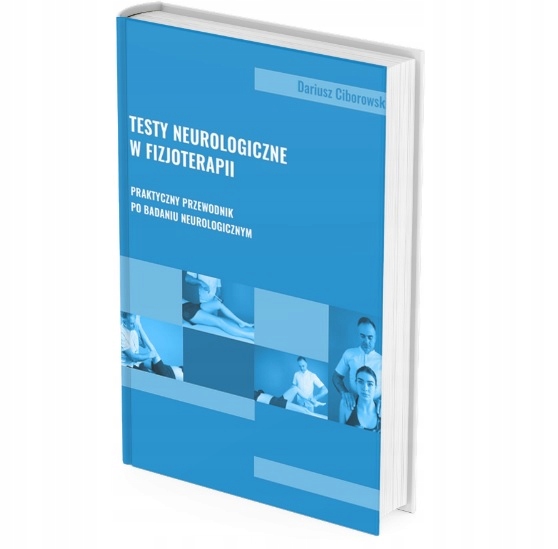 

Testy neurologiczne w fizjoterapii D. Ciborowski