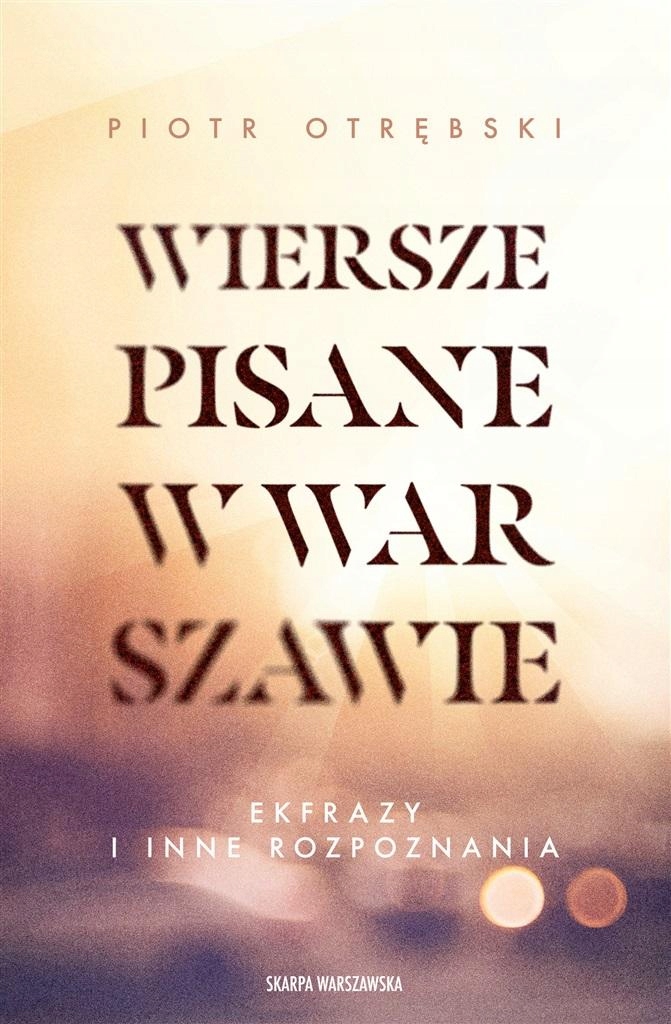 WIERSZE PISANE W WARSZAWIE PIOTR OTRĘBSKI