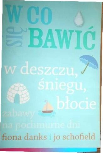 W co się bawić w deszczu, śniegu, błocie - Danks