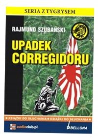 UPADEK CORREGIDORU. AUDIOBOOK, RAJMUND SZUBAŃSKI