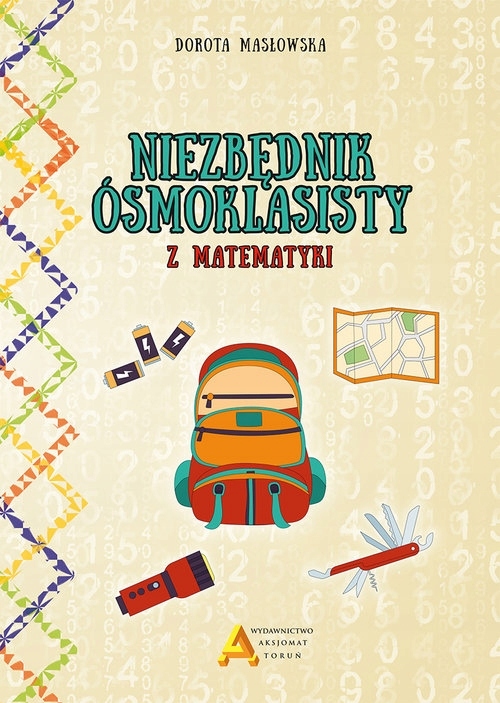 

Niezbędnik ósmoklasisty z matematyki
