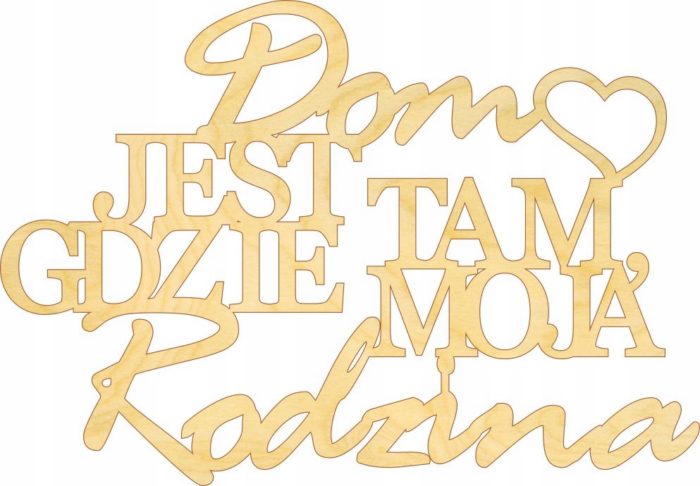 

Drewniany napis Dom jest tam, gdzie moja Rodzina