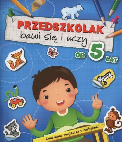 

Przedszkolak bawi się i uczy od 5 lat +naklejki Kd