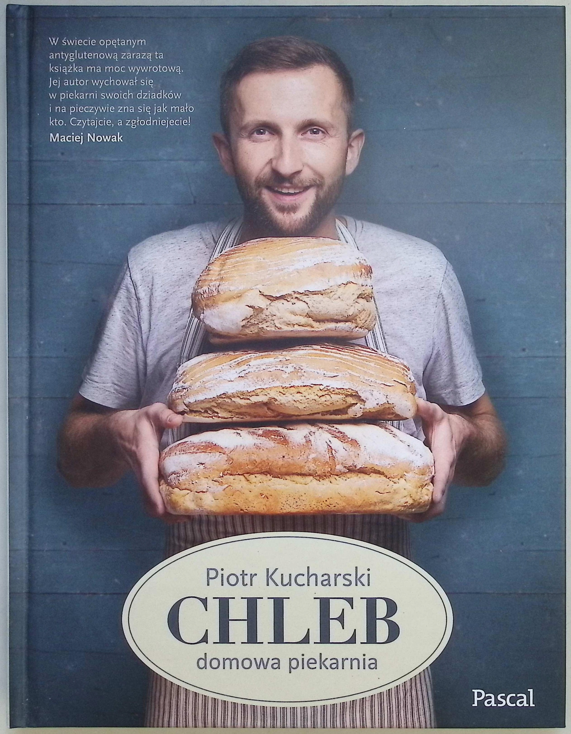 Chleb. Domowa piekarnia Piotr Kucharski