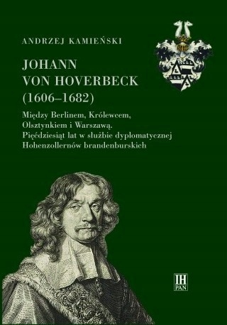 Johann von Hoverbeck (1606-1682). Między Berlinem, Królewcem, Olsztynkiem
