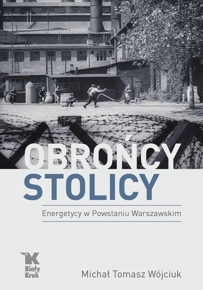 Obrońcy Stolicy. Energetycy W Powstaniu...