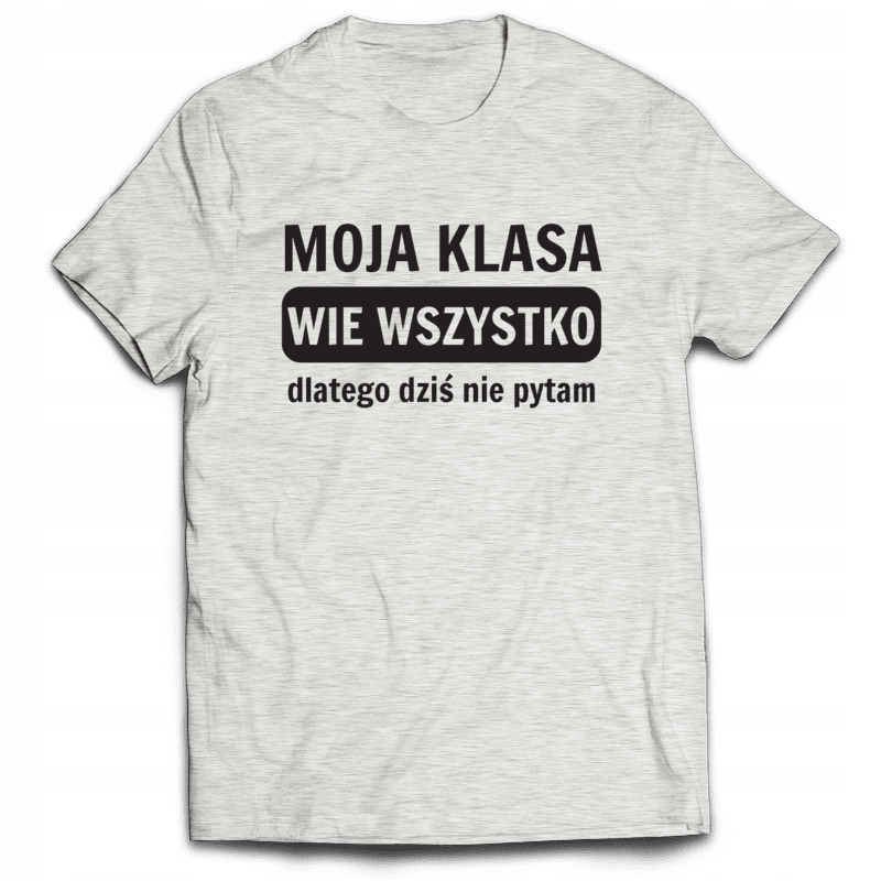 

Koszulka Dzień Nauczyciela Klasa Wie Nie Pytam XL