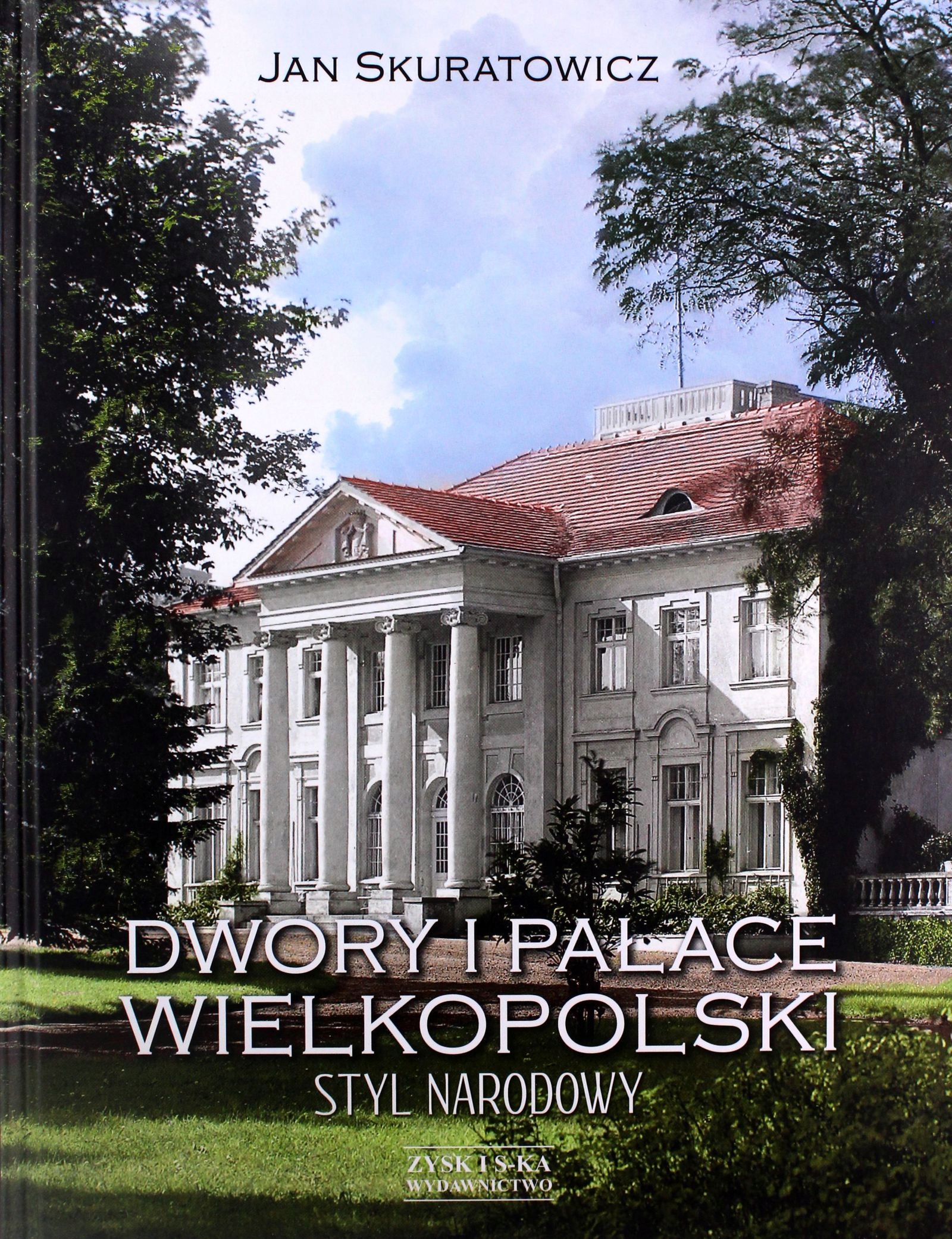 Dwory I Pałace Wielkopolski. Styl Narodowy Jan S