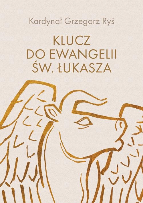 KLUCZ DO EWANGELII ŚW. ŁUKASZA GRZEGORZ ABP RYŚ EBOOK