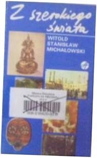 Z szerokiego świata - W. S. Michałowski