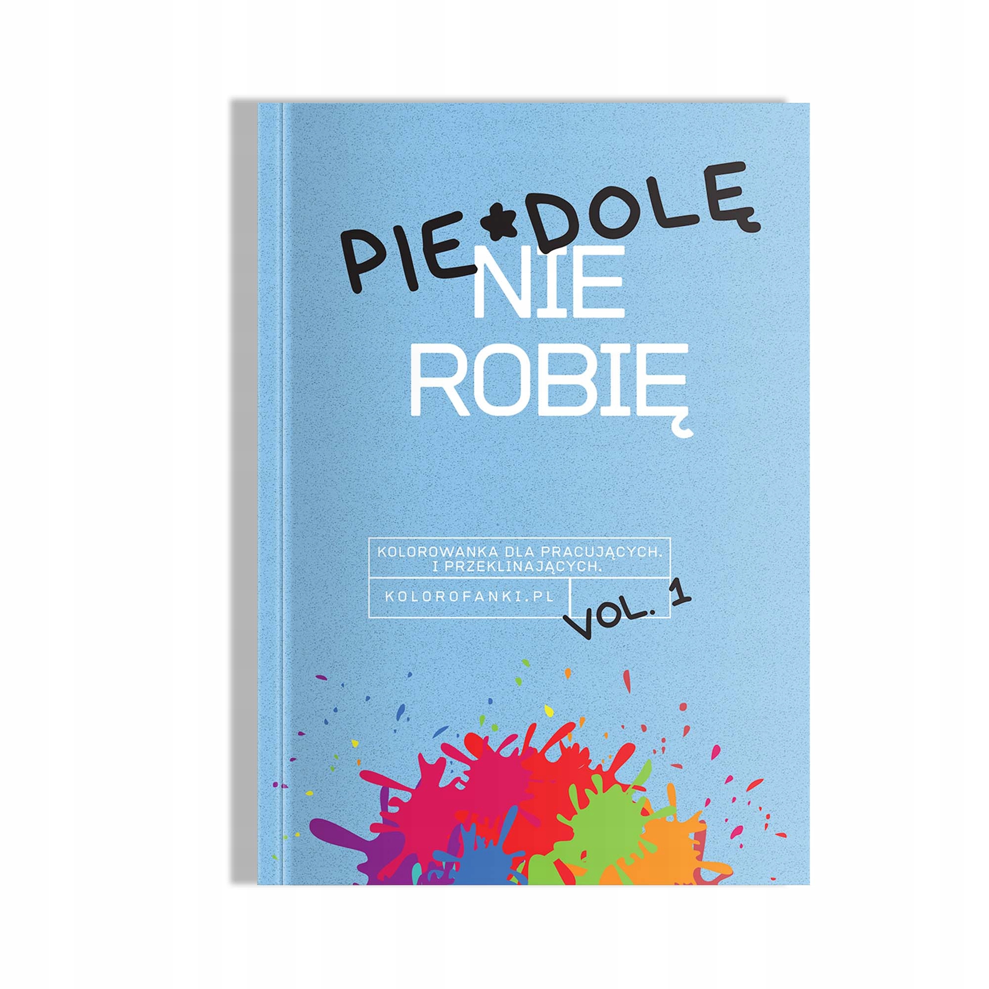

Pie*dolę nie robię. Kolorowanka antystresowa.