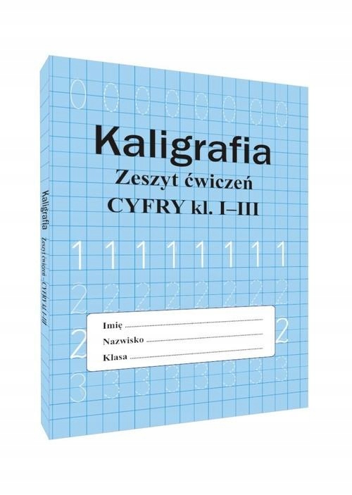 KALIGRAFIA ZESZYT ĆWICZEŃ CYFRY KL. I-III
