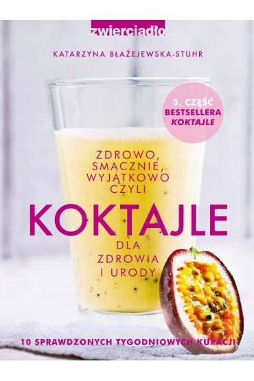 Koktajle. Zdrowo smacznie wyjątkowo Katarzyna Błażejewska-Zdjęcie-0