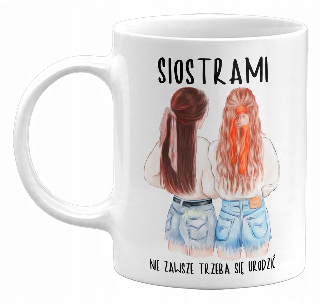 

Kubek Siostrami Nie Zawsze Trzeba Się Urodzić