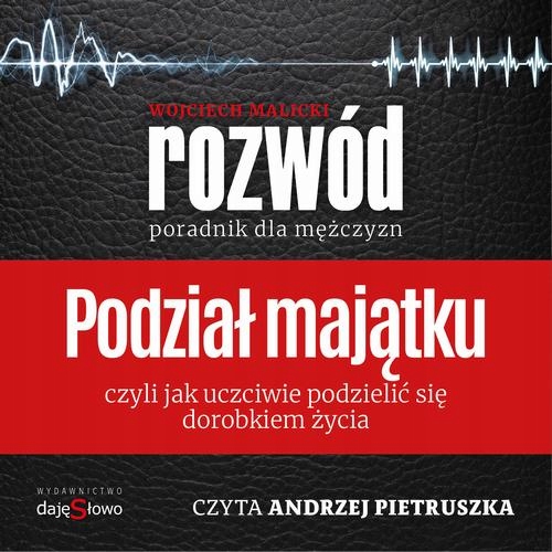 PODZIAŁ MAJĄTKU - PORADNIK DLA MĘŻCZYZN WOJCIECH MALICKI AUDIOBOOK