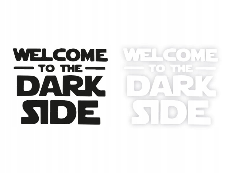 WELCOME TO THE DARK SIDE - Naklejka na samochód na auto KOLOR