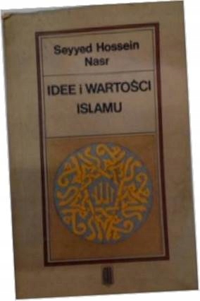 Idee i wartości Islamu - Seyyed Hossein Nasr