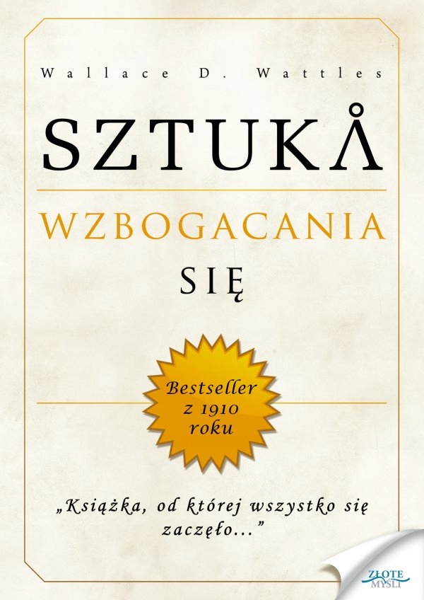 

Sztuka wzbogacania się Wallace D. Wattles
