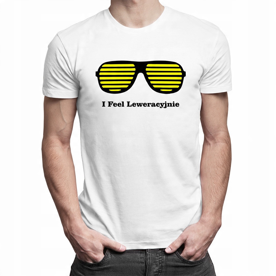 

I Feel Leweracyjnie - koszulka dla niego