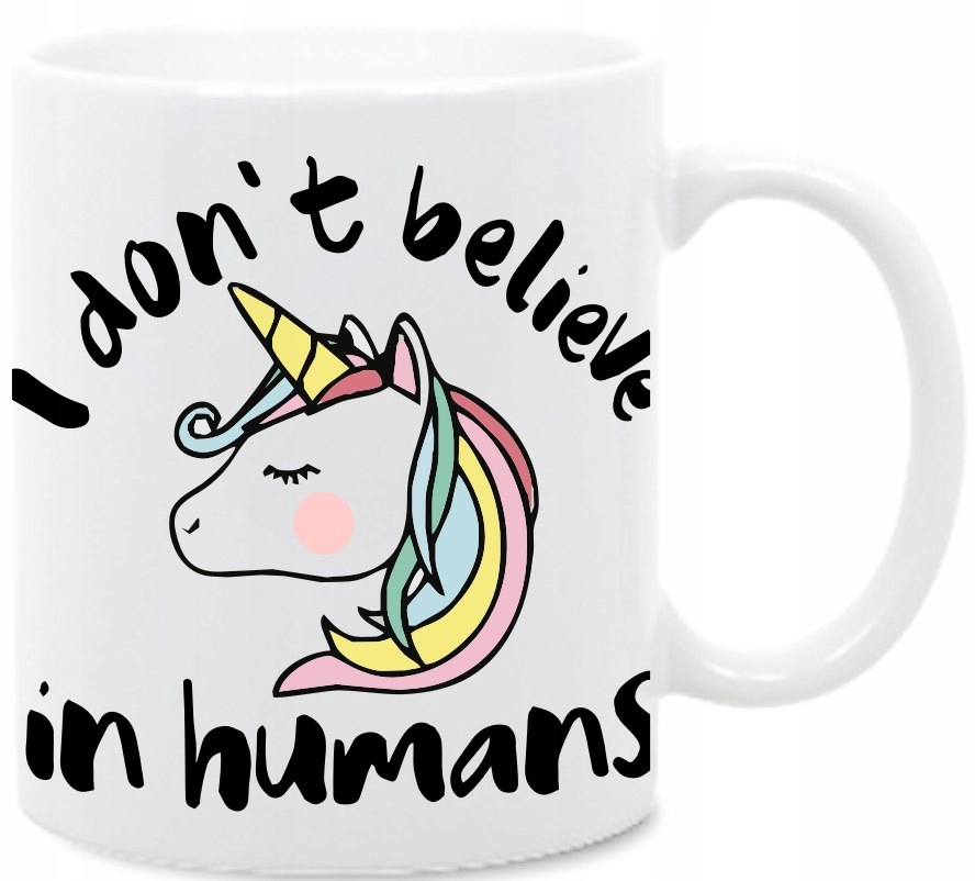 

Don't believe in humans unicorn jednorożec ,kubek