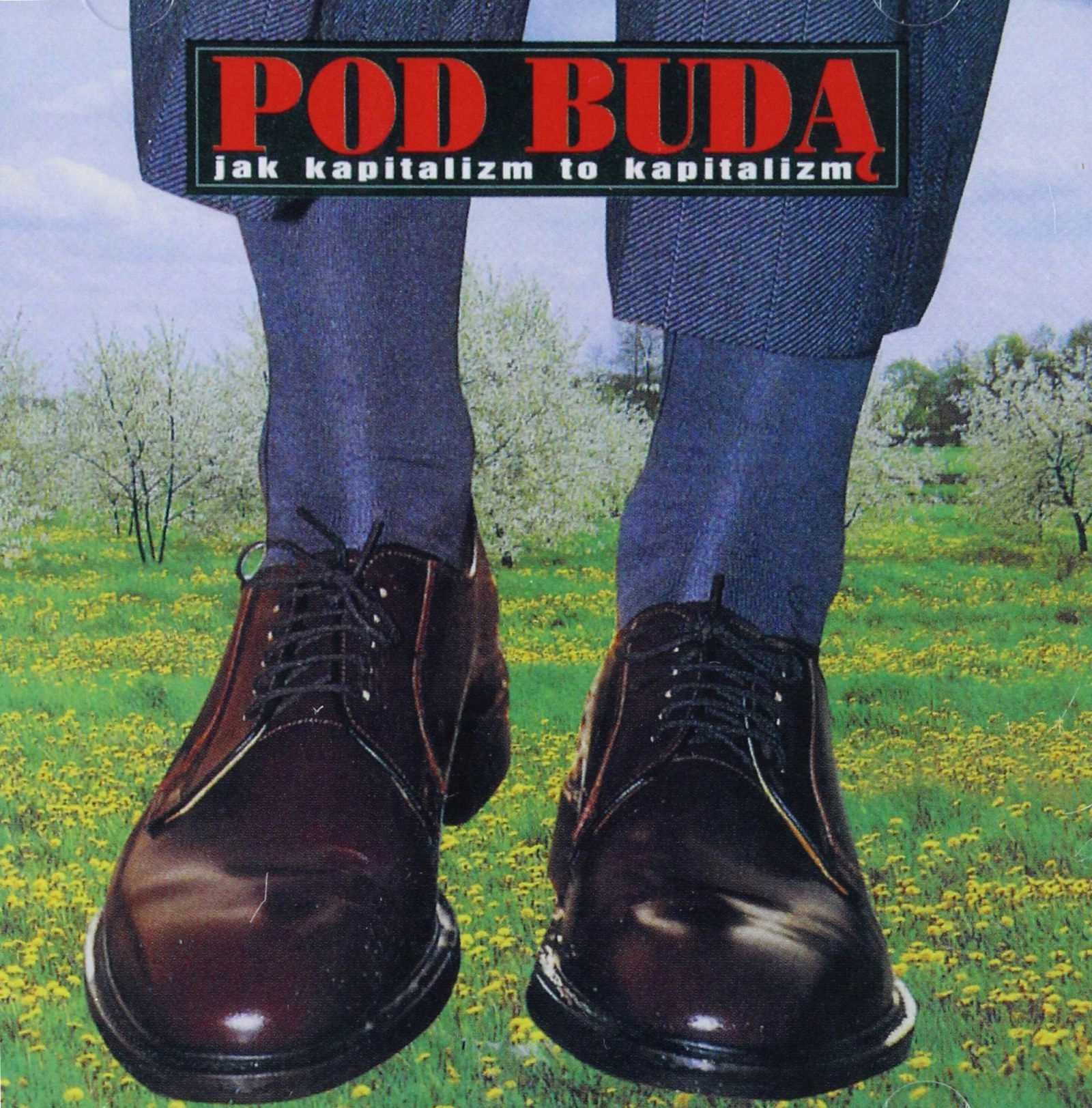 

Pod Budą: Jak Kapitalizm To Kapitalizm (CD)